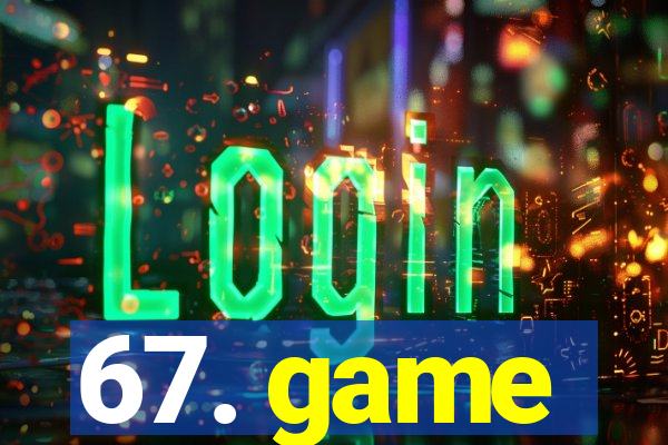 67. game